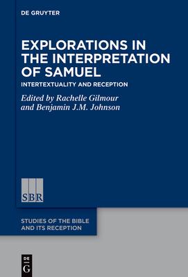 Explorations in the Interpretation of Samuel: Intertextuality and Reception