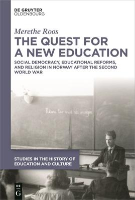 The Quest for a New Education: Social Democracy, Educational Reforms, and Religion in Norway After the Second World War