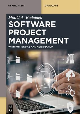 Software Project Management: With Pmi, Ieee-Cs, and Agile-Scrum