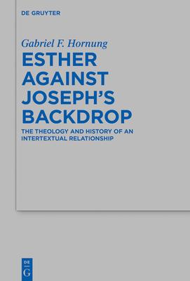 Esther Against Joseph's Backdrop: The Theology and History of an Intertextual Relationship