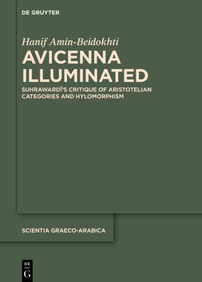 Avicenna Illuminated: Suhrawardī's Critique of Aristotelian Categories and Hylomorphism Subscription