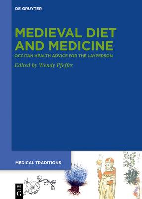 Medieval Diet and Medicine: >Occitan Health Advice for the Layperson