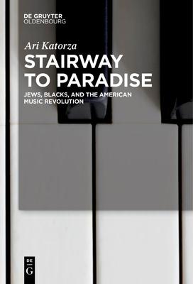 Stairway to Paradise: Jews, Blacks, and the American Music Revolution