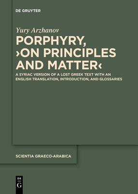 Porphyry, >On Principles and Matter: A Syriac Version of a Lost Greek Text with an English Translation, Introduction, and Glossaries