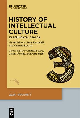 History of Intellectual Culture 3/2024: Experimental Spaces: Knowledge Production and Its Environments in the Long Nineteenth Century