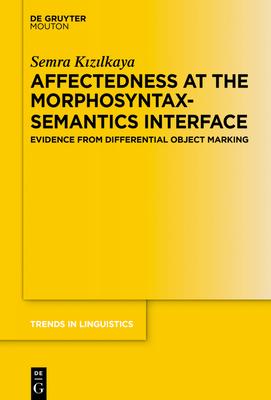 Affectedness at the Morphosyntax-Semantics Interface: Evidence from Differential Object Marking