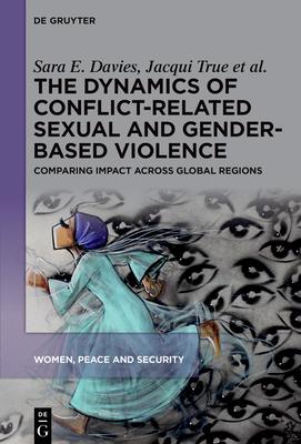 The Dynamics of Conflict-Related Sexual and Gender-Based Violence: Comparing Impact Across Global Regions