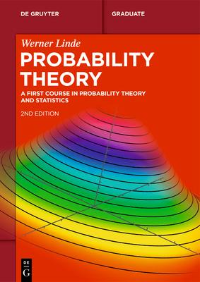 Probability Theory: A First Course in Probability Theory and Statistics