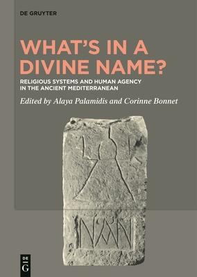 What's in a Divine Name?: Religious Systems and Human Agency in the Ancient Mediterranean