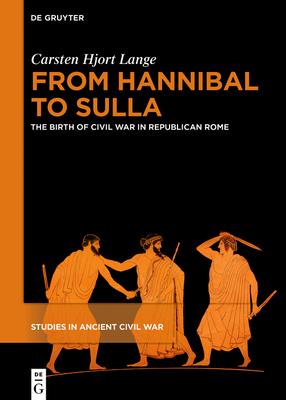 From Hannibal to Sulla: The Birth of Civil War in Republican Rome