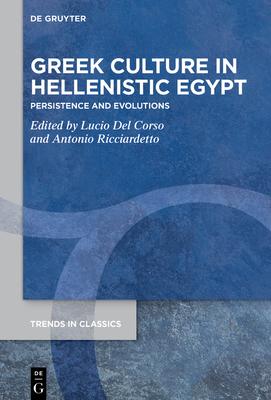 Greek Culture in Hellenistic Egypt: Persistence and Evolutions