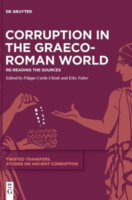 Corruption in the Graeco-Roman World: Re-Reading the Sources