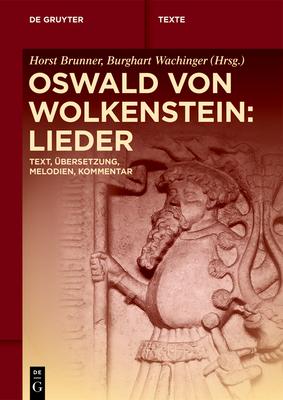 Oswald Von Wolkenstein: Lieder: Text, bersetzung, Melodien, Kommentar