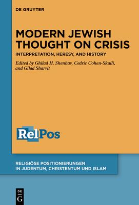 Modern Jewish Thought on Crisis: Interpretation, Heresy, and History