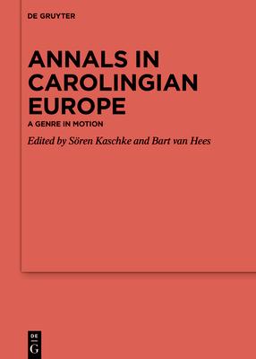 Annals in Carolingian Europe: A Genre in Motion Subscription
