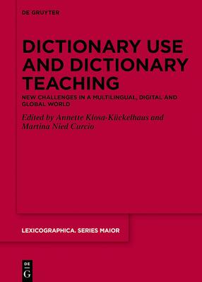 Dictionary Use and Dictionary Teaching: New Challenges in a Multilingual, Digital and Global World