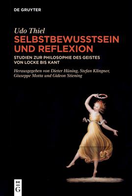 Selbstbewusstsein Und Reflexion: Studien Zur Philosophie Des Geistes Von Locke Bis Kant