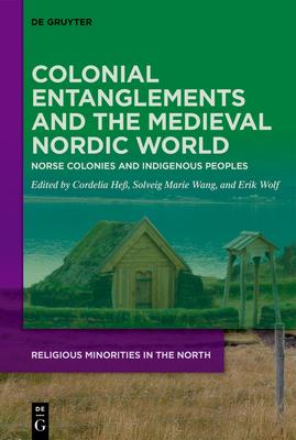 Colonial Entanglements and the Medieval Nordic World: Norse Colonies and Indigenous Peoples