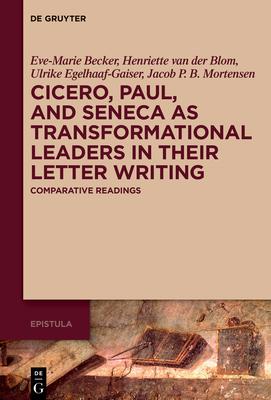 Cicero, Paul and Seneca as Transformational Leaders in Their Letter Writing: Comparative Readings