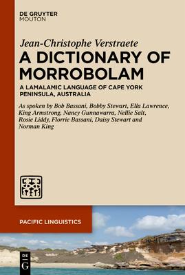 A Dictionary of Morrobolam: A Lamalamic Language of Cape York Peninsula, Australia