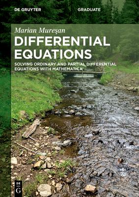 Differential Equations: Solving Ordinary and Partial Differential Equations with Mathematica(r)