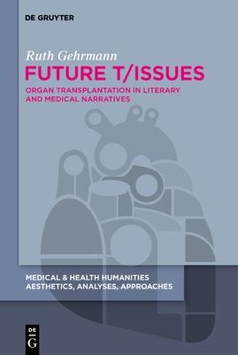 Future T/Issues: Organ Transplantation in Literary and Medical Narratives