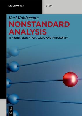 Nonstandard Analysis: In Higher Education, Logic and Philosophy