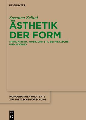 sthetik Der Form: Sprachkritik, Musik Und Stil Bei Nietzsche Und Adorno