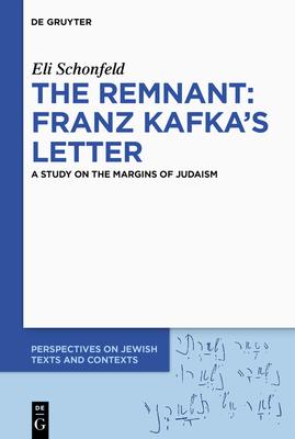 The Remnant: Franz Kafka's Letter: A Study on the Margins of Judaism