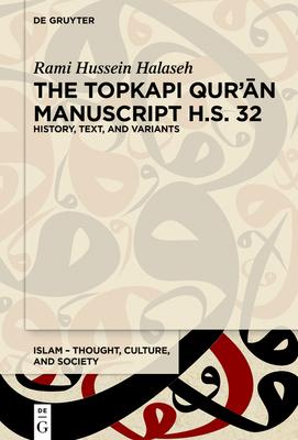 The Topkap&#305; Qur&#702;&#257;n Manuscript H.S. 32: History, Text, and Variants