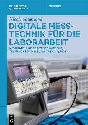 Digitale Messtechnik Fr Die Laborarbeit: Messungen Und Deren Mechanische, Thermische Und Elektrische Strungen