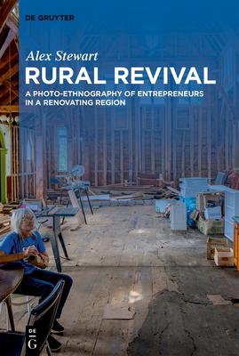 Rural Revival: A Photo-Ethnography of Entrepreneurs in a Renovating Region