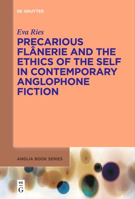 Precarious Flnerie and the Ethics of the Self in Contemporary Anglophone Fiction Subscription