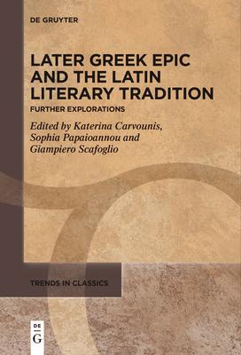 Later Greek Epic and the Latin Literary Tradition: Further Explorations