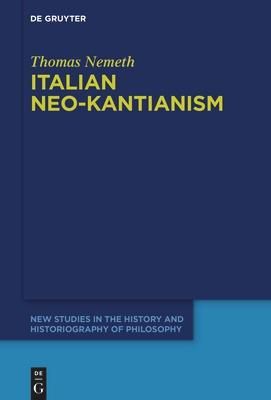 Italian Neo-Kantianism: Emergence, Diffusion, and Dissolution Subscription