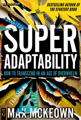 Superadaptability: How to Transcend in an Age of Overwhelm Subscription