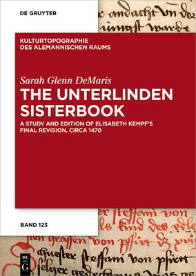 The Unterlinden Sisterbook: A Study and Edition of Elisabeth Kempf's Final Revision, Circa 1470 Subscription