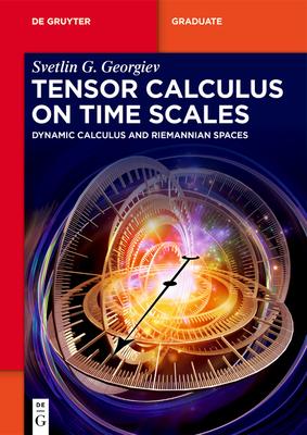 Tensor Calculus on Time Scales: Dynamic Calculus and Riemannian Spaces Subscription