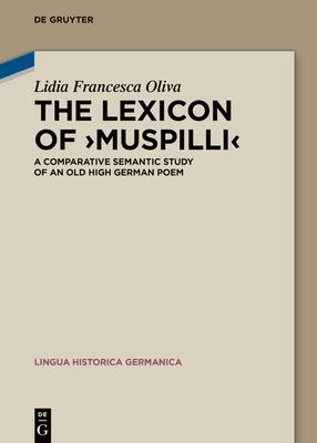 The Lexicon of >Muspilli: A Comparative Semantic Study of an Old High German Poem Subscription