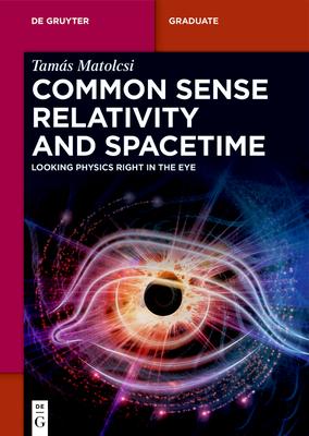 Common Sense Relativity and Spacetime: Looking Physics Right in the Eye Subscription