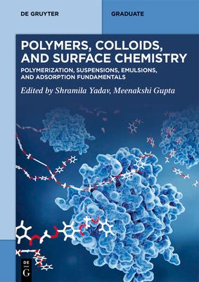Polymers, Colloids, and Surface Chemistry: Polymerization, Suspensions, Emulsions, and Adsorption Fundamentals Subscription