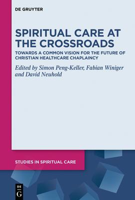 Spiritual Care at the Crossroads: Towards a Common Vision for the Future of Christian Healthcare Chaplaincy Subscription
