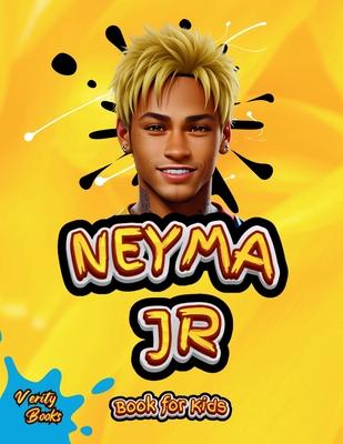 Neymar Junior Book for Kids: The ultimate biography of the phenomenon football player Neymar for kids