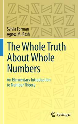 The Whole Truth about Whole Numbers: An Elementary Introduction to Number Theory