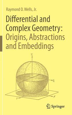 Differential and Complex Geometry: Origins, Abstractions and Embeddings Subscription
