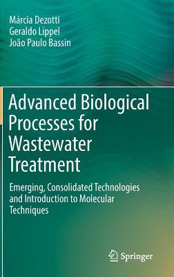 Advanced Biological Processes for Wastewater Treatment: Emerging, Consolidated Technologies and Introduction to Molecular Techniques