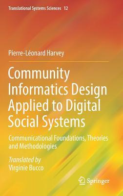 Community Informatics Design Applied to Digital Social Systems: Communicational Foundations, Theories and Methodologies Subscription