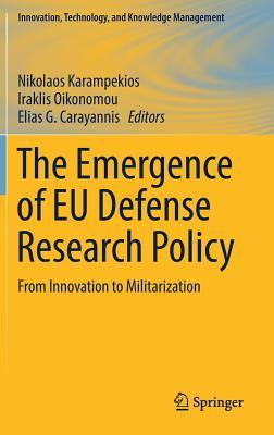 The Emergence of EU Defense Research Policy: From Innovation to Militarization