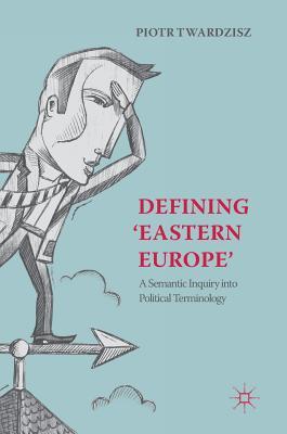 Defining 'Eastern Europe': A Semantic Inquiry Into Political Terminology Subscription