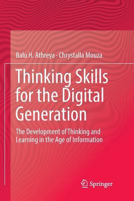 Thinking Skills for the Digital Generation: The Development of Thinking and Learning in the Age of Information